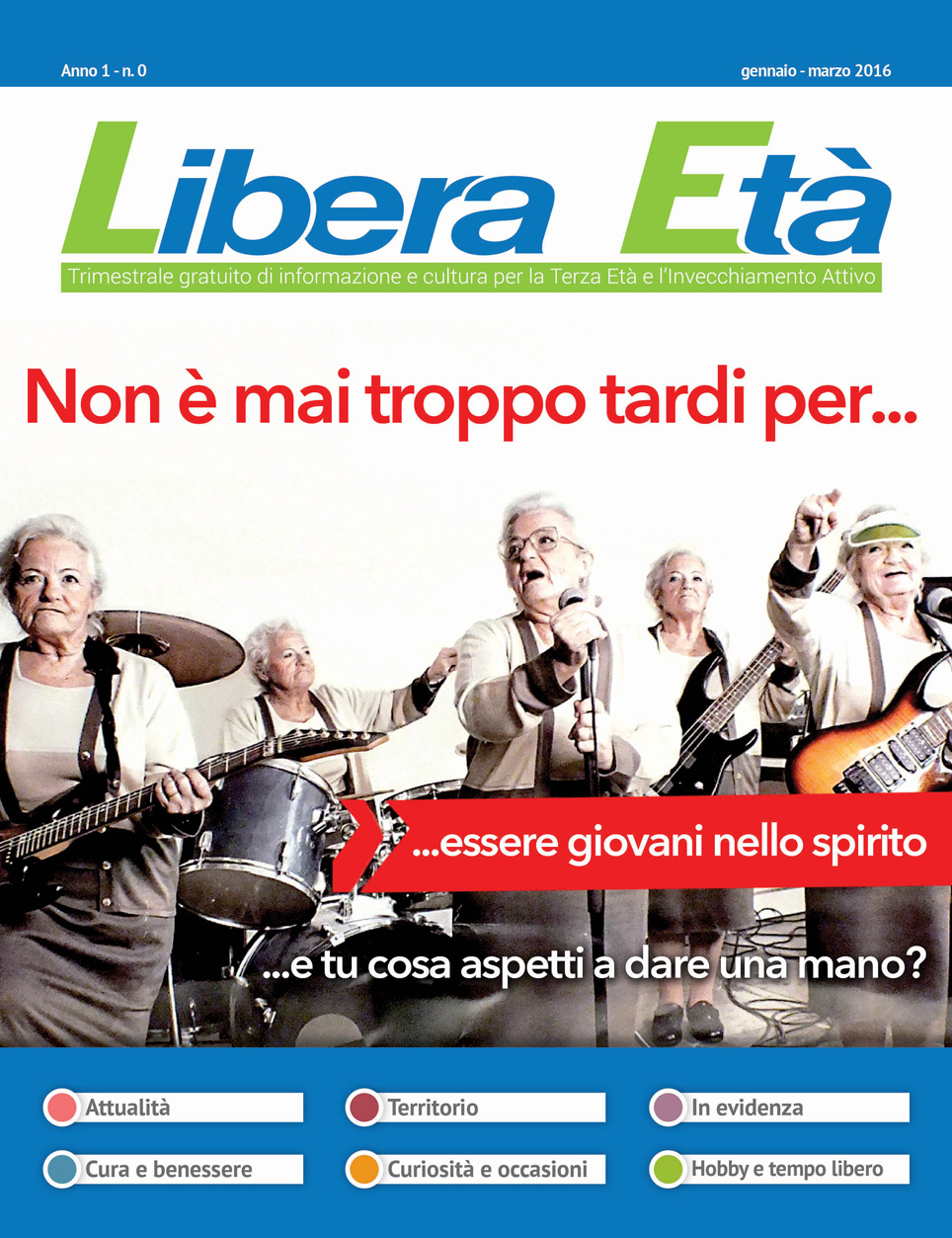 Libera Età - Trimestrale gratuito di informazione e cultura per la Terza Età e l'Invecchiamento Attivo